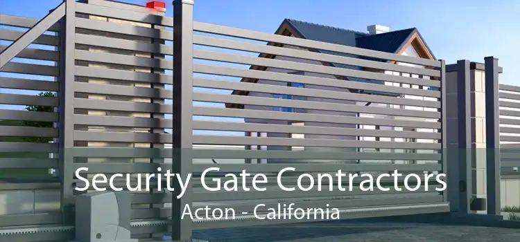 Security Gate Contractors Acton - California