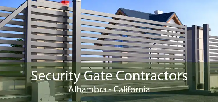 Security Gate Contractors Alhambra - California