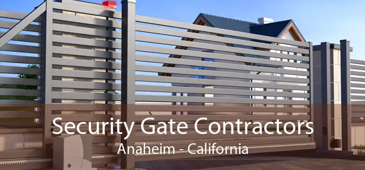 Security Gate Contractors Anaheim - California