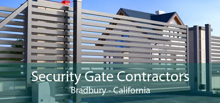 Security Gate Contractors Bradbury - California