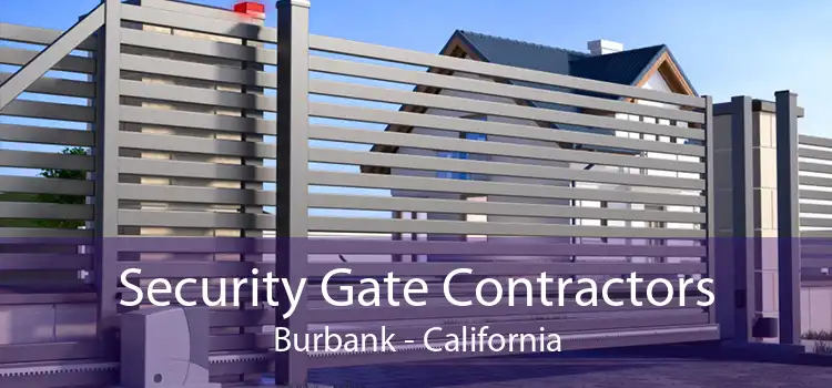 Security Gate Contractors Burbank - California