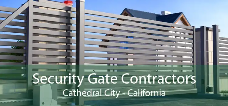 Security Gate Contractors Cathedral City - California