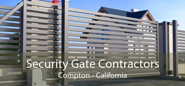 Security Gate Contractors Compton - California