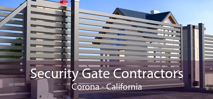 Security Gate Contractors Corona - California