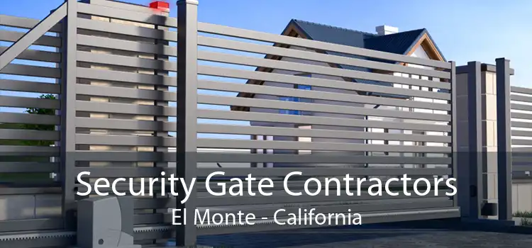 Security Gate Contractors El Monte - California