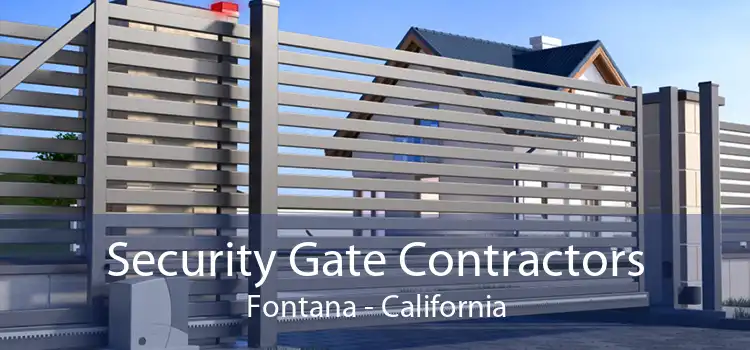 Security Gate Contractors Fontana - California