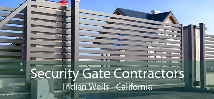 Security Gate Contractors Indian Wells - California