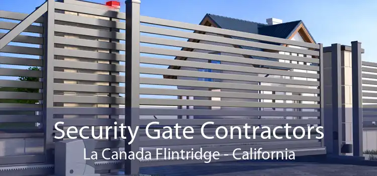 Security Gate Contractors La Canada Flintridge - California