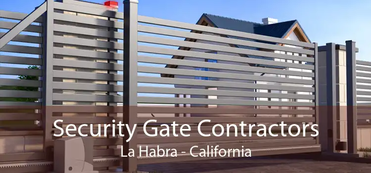 Security Gate Contractors La Habra - California