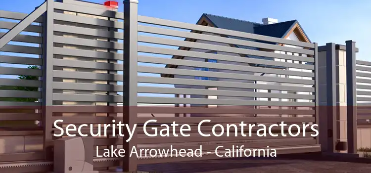 Security Gate Contractors Lake Arrowhead - California