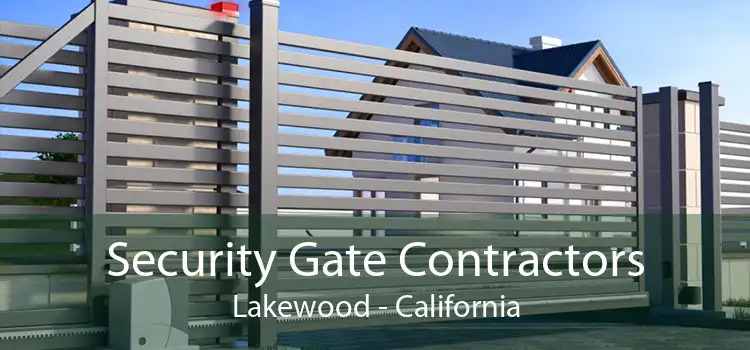 Security Gate Contractors Lakewood - California