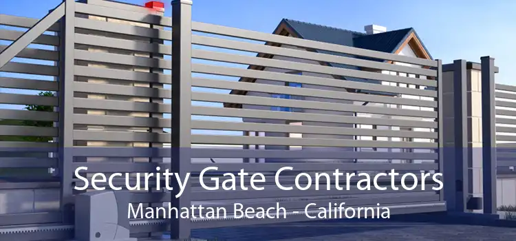 Security Gate Contractors Manhattan Beach - California