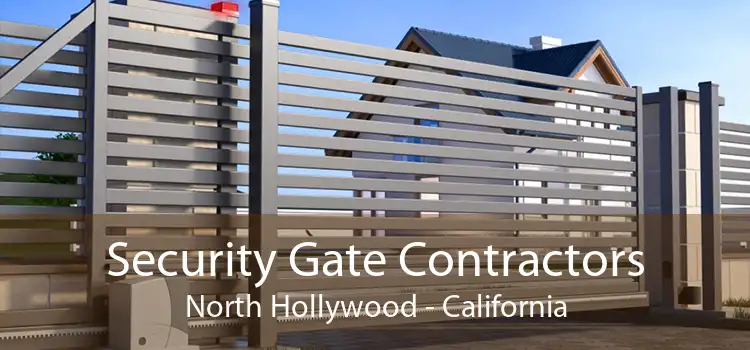 Security Gate Contractors North Hollywood - California