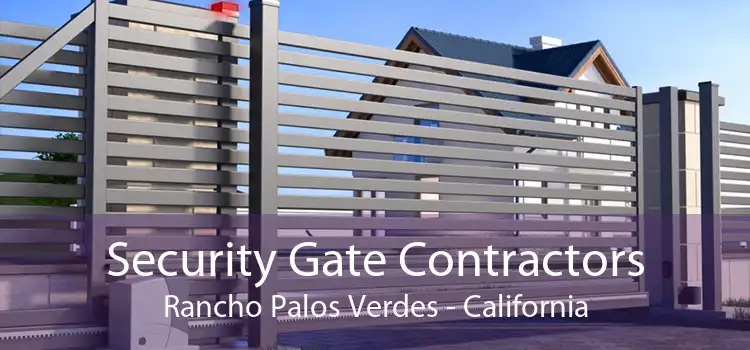 Security Gate Contractors Rancho Palos Verdes - California