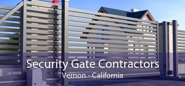 Security Gate Contractors Vernon - California