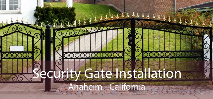 Security Gate Installation Anaheim - California