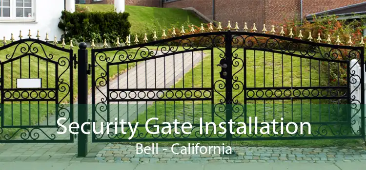 Security Gate Installation Bell - California