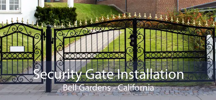 Security Gate Installation Bell Gardens - California