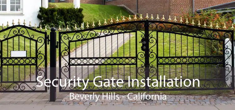 Security Gate Installation Beverly Hills - California