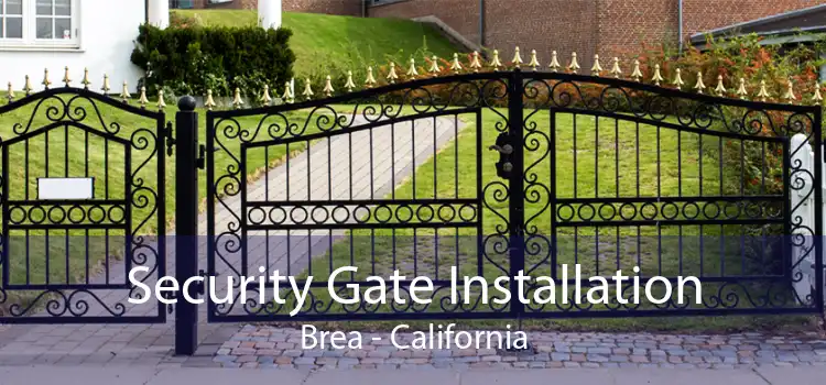 Security Gate Installation Brea - California