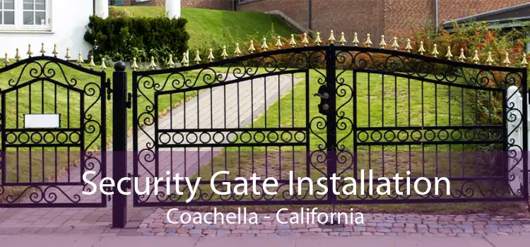 Security Gate Installation Coachella - California