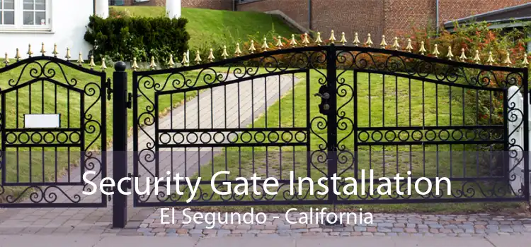 Security Gate Installation El Segundo - California