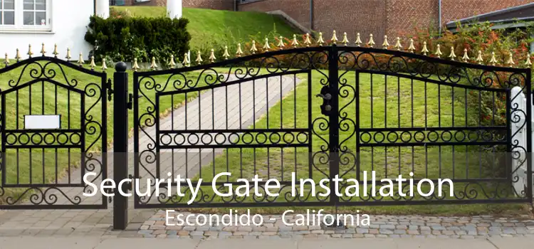 Security Gate Installation Escondido - California