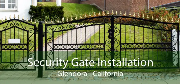 Security Gate Installation Glendora - California