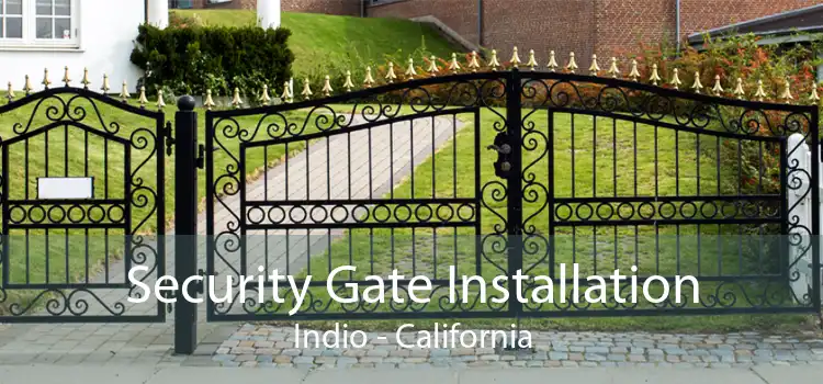 Security Gate Installation Indio - California