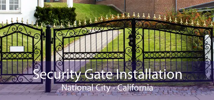 Security Gate Installation National City - California