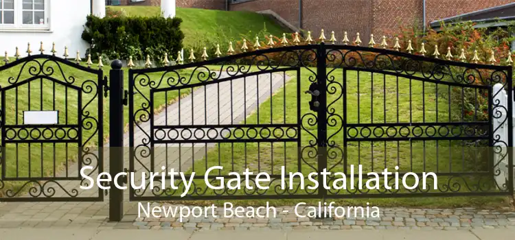 Security Gate Installation Newport Beach - California