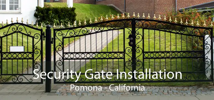 Security Gate Installation Pomona - California