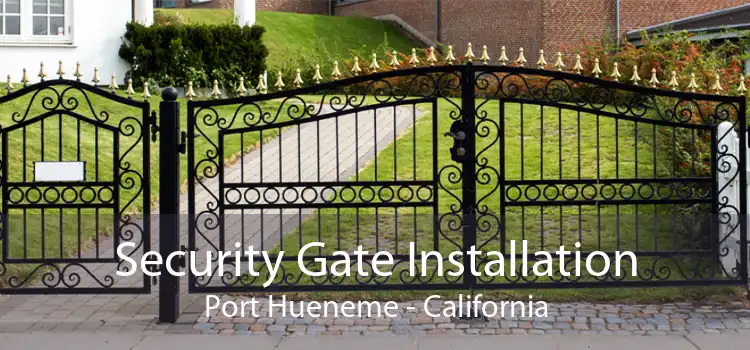 Security Gate Installation Port Hueneme - California