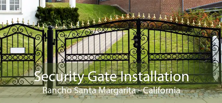 Security Gate Installation Rancho Santa Margarita - California