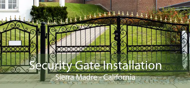 Security Gate Installation Sierra Madre - California