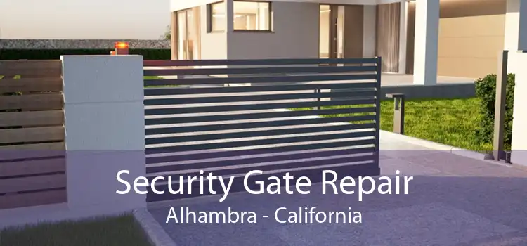 Security Gate Repair Alhambra - California