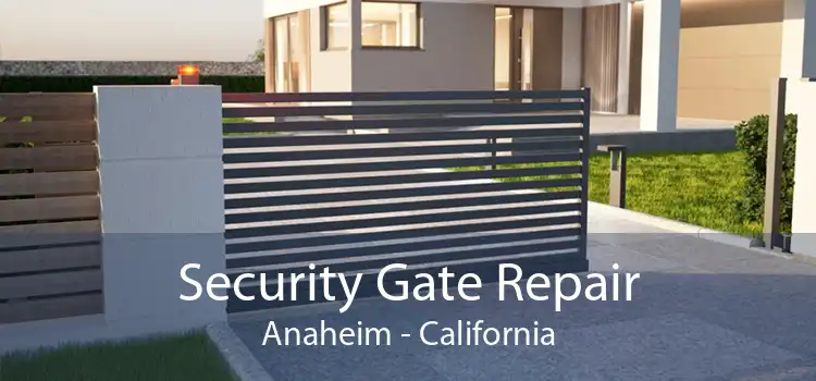 Security Gate Repair Anaheim - California