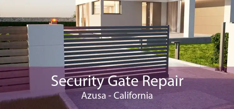 Security Gate Repair Azusa - California