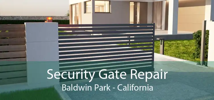 Security Gate Repair Baldwin Park - California