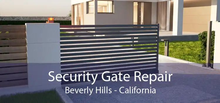 Security Gate Repair Beverly Hills - California