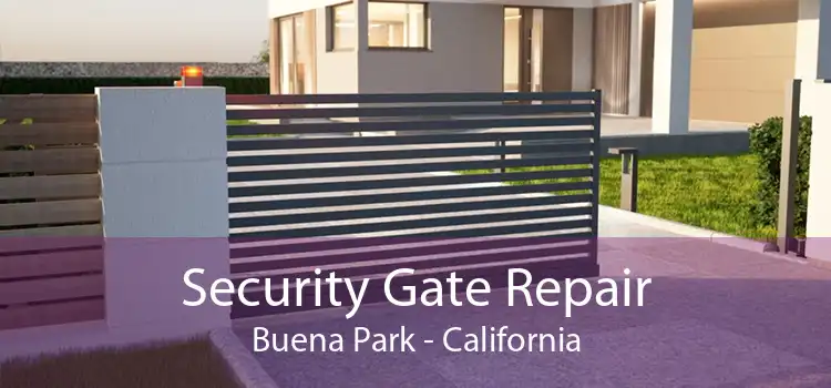 Security Gate Repair Buena Park - California