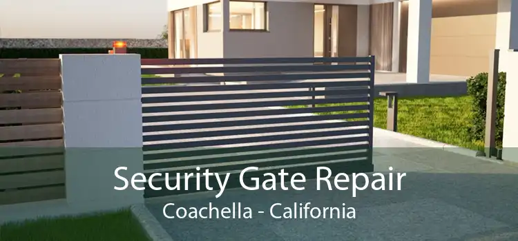 Security Gate Repair Coachella - California