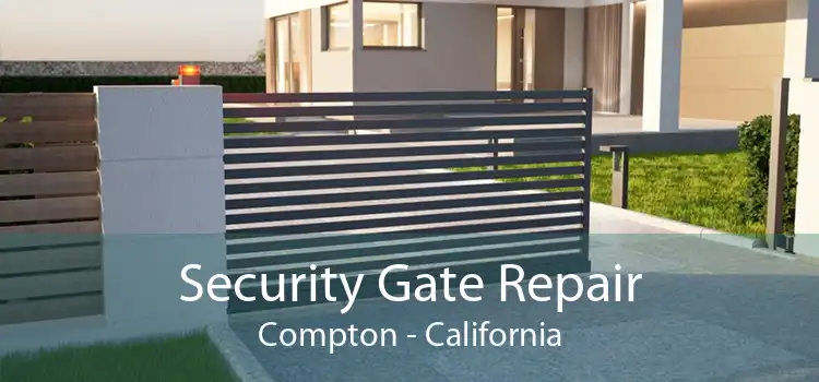 Security Gate Repair Compton - California