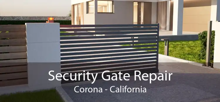 Security Gate Repair Corona - California