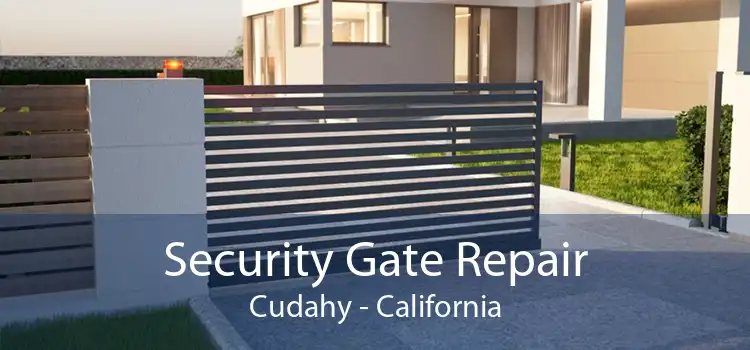 Security Gate Repair Cudahy - California