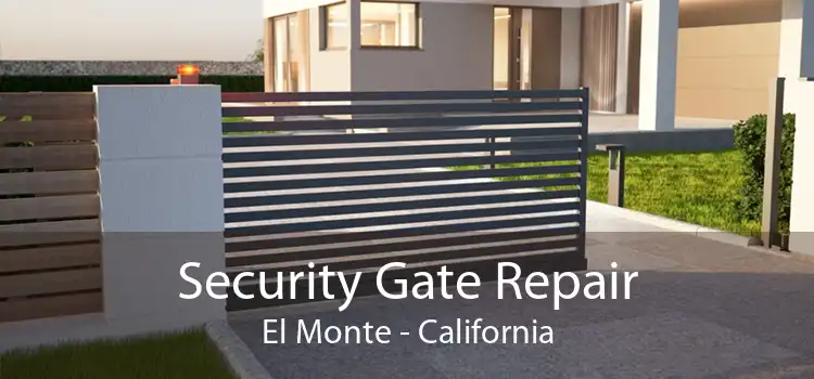 Security Gate Repair El Monte - California