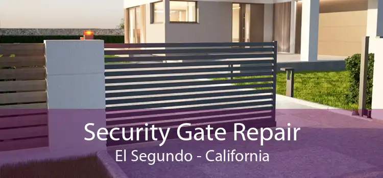 Security Gate Repair El Segundo - California