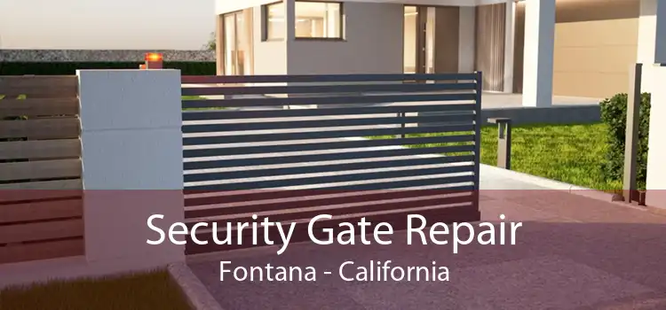 Security Gate Repair Fontana - California