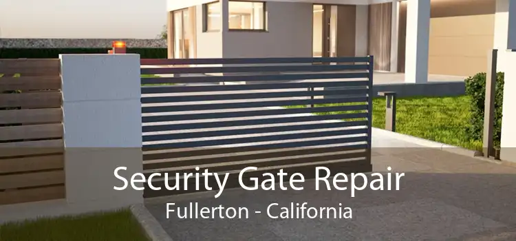 Security Gate Repair Fullerton - California