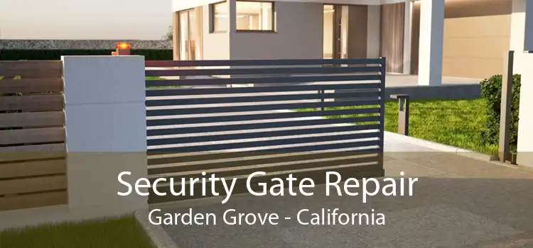 Security Gate Repair Garden Grove - California